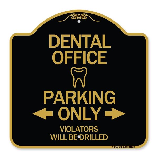 Signmission Dental Office Parking Violators Will Drilled, Black & Gold Aluminum Sign, 18" x 18", BG-1818-24193 A-DES-BG-1818-24193